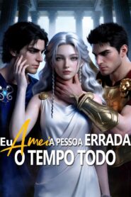 Eu amei a pessoa errada o tempo todo