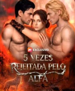 5 Vezes Rejeitada Pelo Alfa