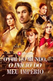 O Fim do Mundo, o Início do meu Imperio