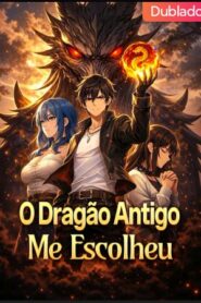 O dragão antigo me escolheu