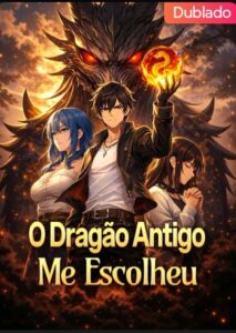O dragão antigo me escolheu