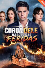 A Coroa dele Nasceu das Feridas