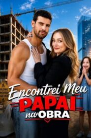 Encontrei meu papai na Obra