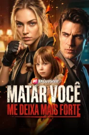 Matar você me deixa mais forte