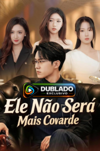 Ele não será mais covarde