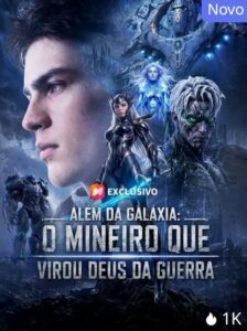 Além da Galáxia O mineiro que virou Deus da guerra